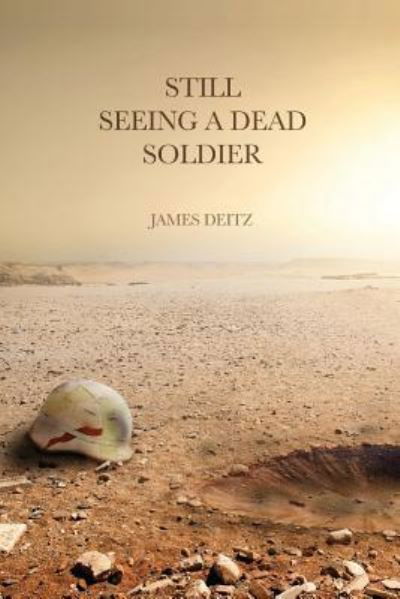 Still Seeing a Dead Soldier - James Deitz - Książki - Turning Point - 9781625492906 - 13 września 2018