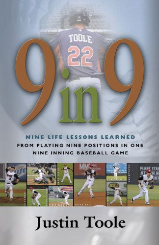 Cover for Justin Toole · 9 in 9: Nine Life Lessons Learned from Playing Nine Positions in One Nine Inning Baseball Game (Paperback Bog) (2013)