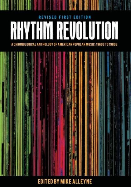 Rhythm Revolution: A Chronological Anthology of American Popular Music - 1960s to 1980s - Mike Alleyne - Kirjat - Cognella, Inc - 9781626619906 - tiistai 12. elokuuta 2014