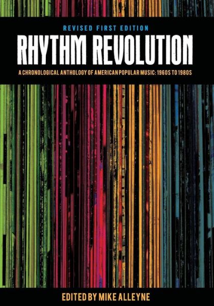 Rhythm Revolution: A Chronological Anthology of American Popular Music - 1960s to 1980s - Mike Alleyne - Books - Cognella, Inc - 9781626619906 - August 12, 2014