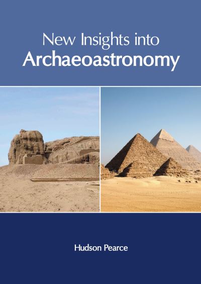 New Insights into Archaeoastronomy - Hudson Pearce - Books - Murphy & Moore Publishing - 9781639873906 - September 20, 2022