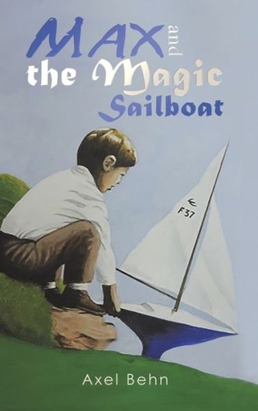 Cover for Axel Behn · Max and the Magic Sailboat (Hardcover Book) (2019)
