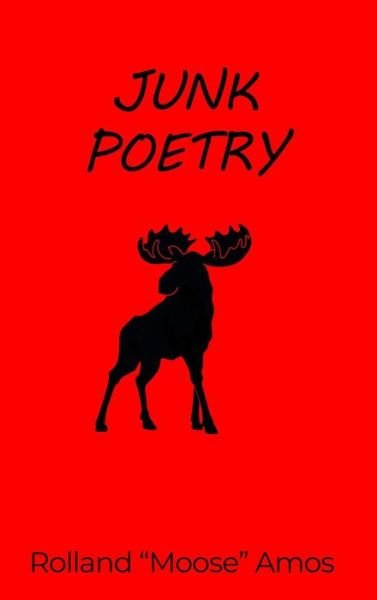 Rolland Moose Amos · Junk Poetry (Hardcover Book) (2019)