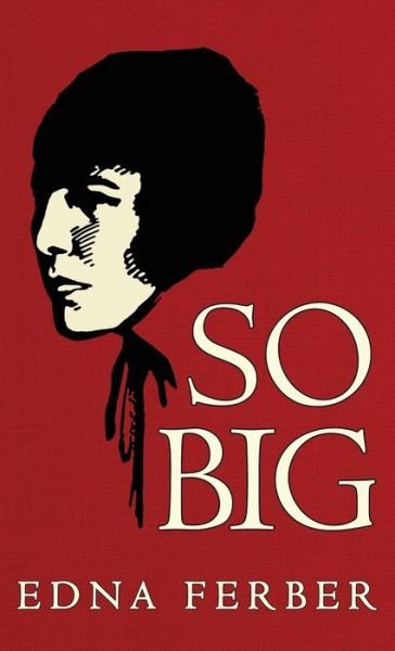 Cover for Edna Ferber · So Big (Inbunden Bok) (2020)