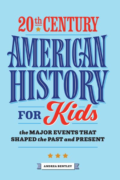 Cover for Andrea Bentley · 20th Century American History for Kids (Paperback Book) (2020)