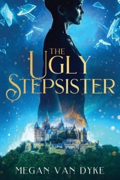 Cover for Megan Van Dyke · The Ugly Stepsister (Buch) (2022)