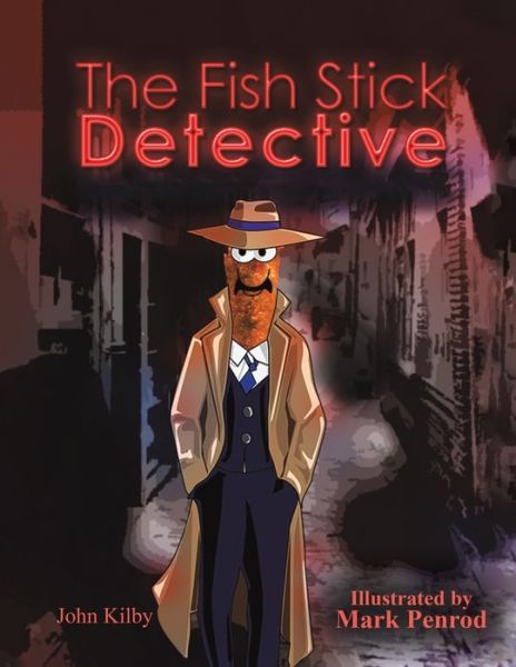 The Fish Stick Detective - John Kilby - Bücher - Austin Macauley Publishers LLC - 9781649799906 - 3. März 2023