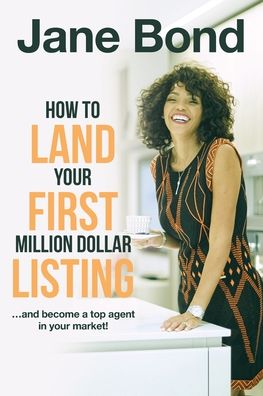 Cover for Jane Bond · How to Land Your First Million Dollar Listing (Paperback Book) (2020)