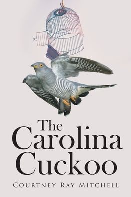 Cover for Courtney Ray Mitchell · The Carolina Cuckoo (Paperback Book) (2022)
