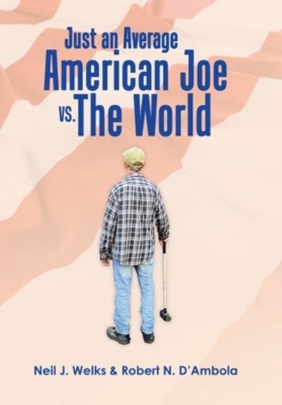 Cover for Neil J. Welks · Just an Average American Joe vs. the World (Book) (2023)