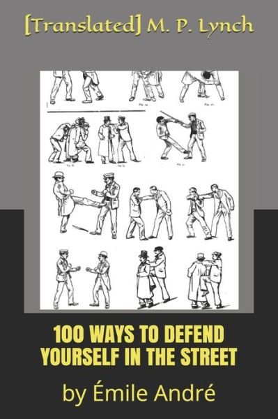 [translated] M P Lynch · 100 Ways to Defend Yourself in the Street (Paperback Book) (2019)