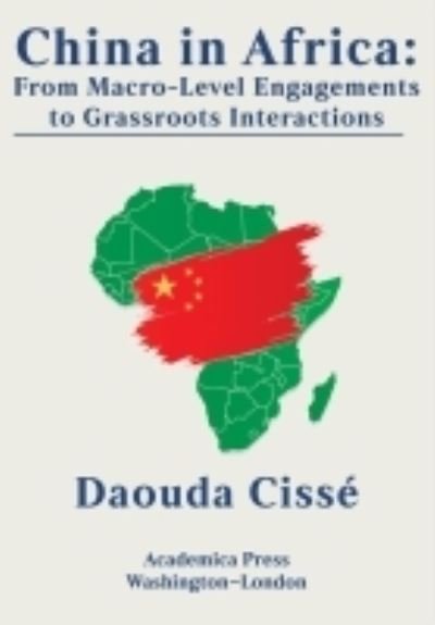 Cover for Daouda Cisse · China in Africa: From Macro-Level Engagements to Grassroots Interactions (Innbunden bok) (2021)