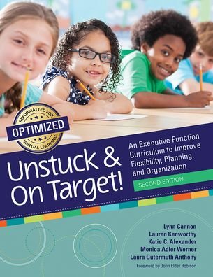 Cover for Lynn Cannon · Unstuck &amp; On Target!: An Executive Function Curriculum to Improve Flexibility, Planning, and Organization (Taschenbuch) [2 Revised edition] (2021)