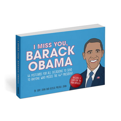 Cover for Jory John · I Miss You, Barack Obama: 44 Postcards for All Occasions to Send to Anyone Who Misses the 44th President (Postcard) (2018)