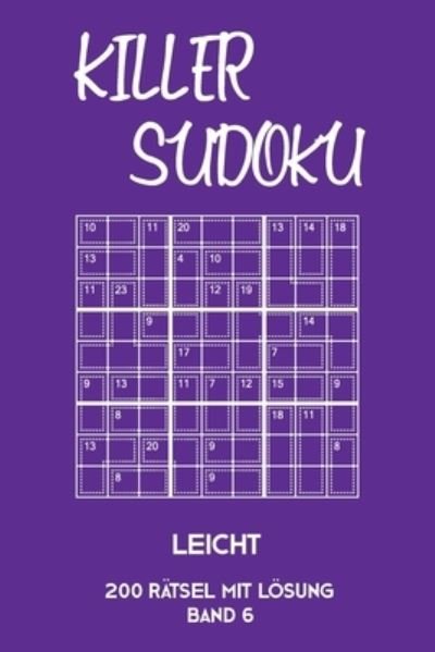 Cover for Tewebook Killer Sudoku · Killer Sudoku Leicht 200 Ratsel Mit Loesung Band 6 (Paperback Book) (2019)