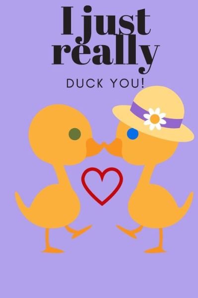 Cover for D Designs · I Just Really Duck You! (Pocketbok) (2019)