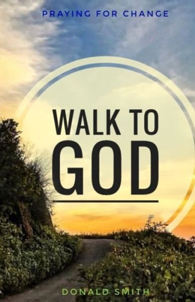 Cover for Donald Smith · Walk to God (Pocketbok) (2019)