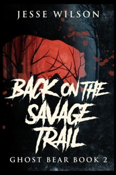 Cover for Jesse Wilson · Back On The Savage Trail (Paperback Book) (2021)