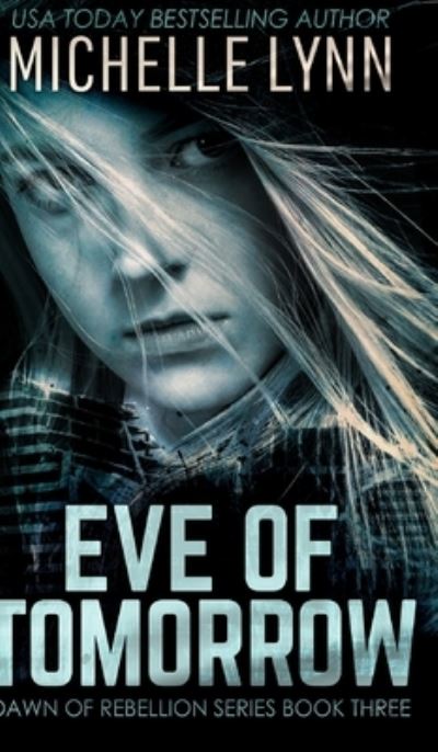 Eve of Tomorrow - Michelle Lynn - Books - Blurb - 9781715441906 - December 21, 2021