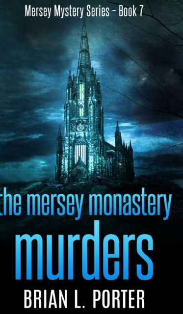 Cover for Brian L Porter · The Mersey Monastery Murders (Mersey Murder Mysteries Book 7) (Hardcover Book) (2021)