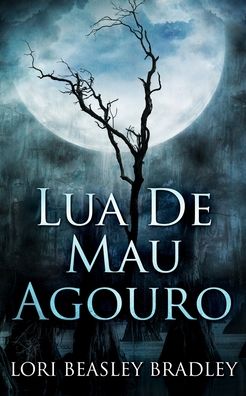 Cover for Lori Beasley Bradley · Lua de Mau Agouro (Paperback Book) (2021)