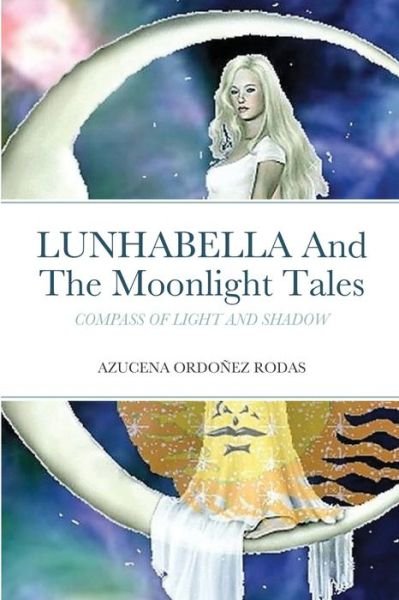 Cover for Azucena Ordoñez Rodas · Lunhabella and the Moonlight Tales (Bok) (2020)