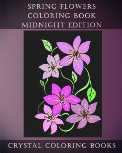 Cover for Crystal Coloring Books · Spring Flowers Midnight Edition (Paperback Book) (2018)