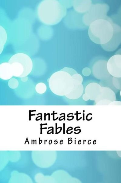 Cover for Ambrose Bierce · Fantastic Fables (Paperback Book) (2018)
