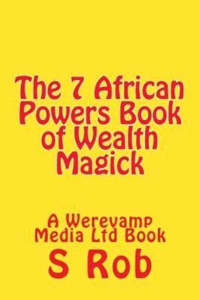 Cover for S Rob · The 7 African Powers Book of Wealth Magick (Paperback Book) (2018)