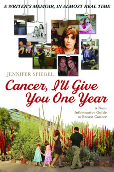 Cancer, I'll Give You One Year: A Non-Informative Guide to Breast Cancer: A Writer's Memoir, in Almost Real Time - Jennifer Spiegel - Books - Resource Publications (CA) - 9781725255906 - January 21, 2020