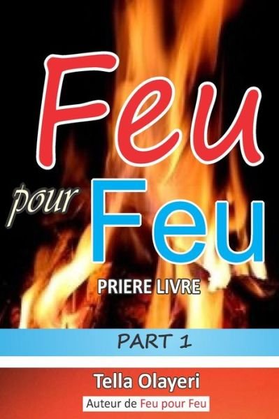 Cover for Tella Olayeri · Feu Pour Feu Partie Un (Paperback Book) (2018)