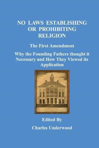 Cover for Charles Underwood · No Laws Establishing Or Prohibiting Religion (Paperback Book) (2018)