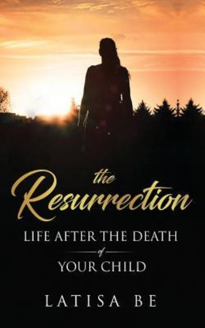 Cover for Latisa Be · The Resurrection (Paperback Book) (2019)