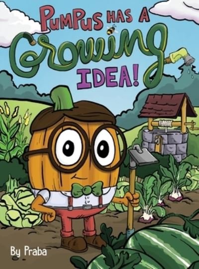 Cover for Praba · Pumpus Has a Growing Idea! (Gebundenes Buch) (2019)
