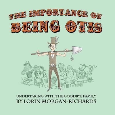 Cover for Lorin Morgan-Richards · The Importance of Being Otis: Undertaking with the Goodbye Family (Paperback Book) (2019)