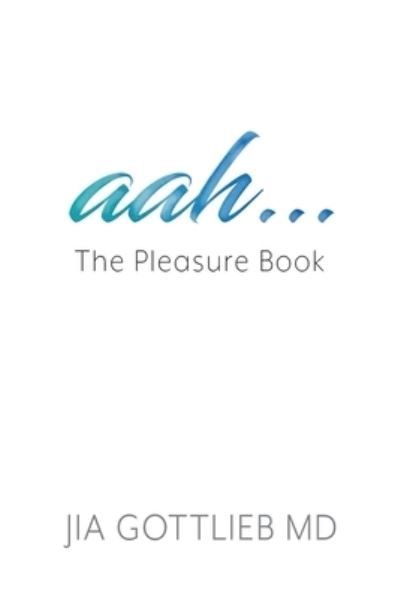 Cover for Jia Gottlieb · Aah ... the Pleasure Book (Buch) (2020)