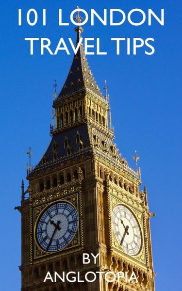 Cover for Anglotopia LLC · 101 London Travel Tips - 2nd Edition (Paperback Book) [2nd edition] (2020)