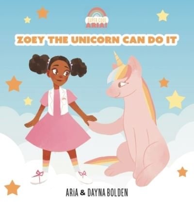 Cover for Dayna Bolden · Zoey The Unicorn Can Do It (Innbunden bok) (2020)