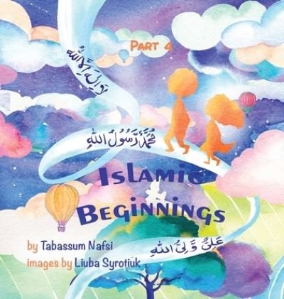Cover for Tabassum Nafsi · Islamic Beginnings Part 4 (Hardcover Book) [2nd edition] (2021)