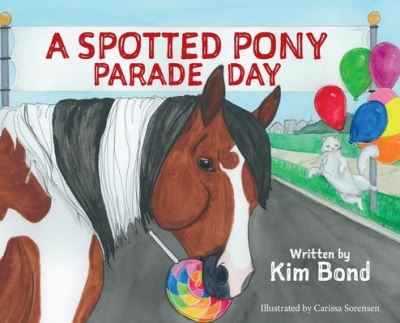 Cover for Kim Bond · A Spotted Pony Parade Day (Hardcover Book) (2022)
