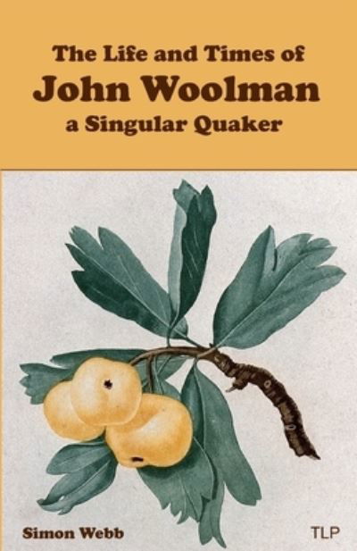 Cover for Simon Webb · The Life and Times of John Woolman: A Singular Quaker (Taschenbuch) (2024)