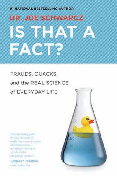 Is That A Fact?: Frauds, Quacks, and the Real Science of Everyday Life - Joe Schwarcz - Bøger - ECW Press,Canada - 9781770411906 - 1. maj 2014