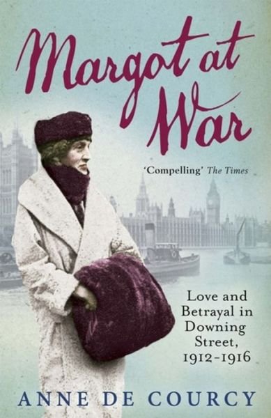 Cover for Anne De Courcy · Margot at War: Love and Betrayal in Downing Street, 1912-1916 (Taschenbuch) (2016)