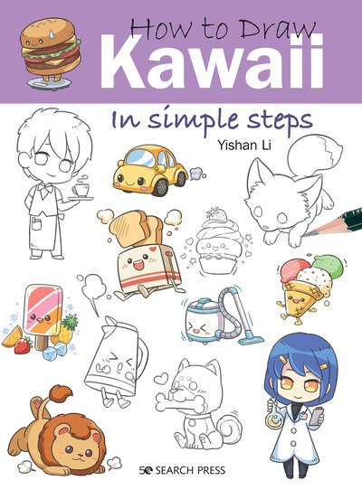 How to Draw: Kawaii: In Simple Steps - How to Draw - Yishan Li - Livros - Search Press Ltd - 9781782218906 - 6 de abril de 2020
