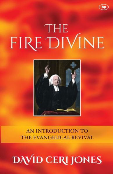 Cover for David Jones · The Fire Divine: An Introduction To The Evangelical Revival (Taschenbuch) [First edition] (2015)