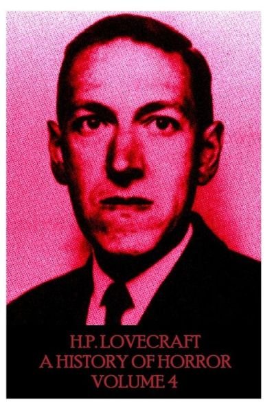 Cover for H.p. Lovecraft · Hp Lovecraft - a History in Horror - Volume 4: &quot;The World is Indeed Comic, but the Joke is on Mankind.&quot; (Paperback Bog) (2014)