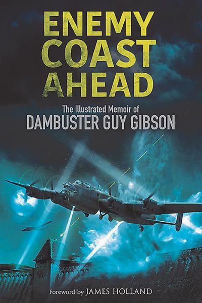 Cover for Guy Gibson · Enemy Coast Ahead: The Illustrated Memoir of Dambuster Guy Gibson (Paperback Book) (2019)