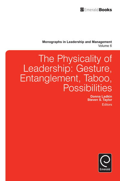 Cover for Donna Ladkin · Physicality of Leadership: Gesture, Entanglement, Taboo, Possibilities - Monographs in Leadership and Management (Hardcover Book) (2014)