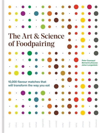 Cover for Peter Coucquyt · The Art &amp; Science of Foodpairing: 10,000 flavour matches that will transform the way you eat (Innbunden bok) (2020)