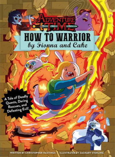 Cover for Christopher Hastings · Adventure Time - How to Warrior by Fionna and Cake (Hardcover Book) (2017)